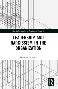 Book Cover for Leadership and Narcissism in the Organization by Mateusz Grzesiak