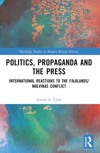 Book Cover for Politics, Propaganda and the Press by Louise A Clare