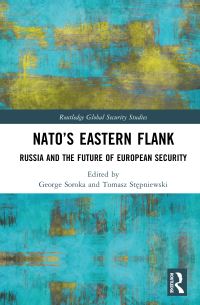 Book Cover for NATO's Eastern Flank by George Soroka, Tomasz Stepniewski
