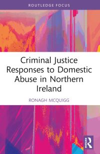 Book Cover for Criminal Justice Responses to Domestic Abuse in Northern Ireland by Ronagh J A McQuigg