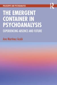 Book Cover for The Emergent Container in Psychoanalysis by Ana Martinez Acobi
