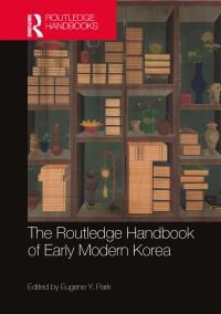 Book Cover for The Routledge Handbook of Early Modern Korea by Eugene Y Park