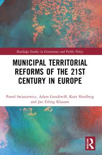 Book Cover for Municipal Territorial Reforms of the 21st Century in Europe by Pawel Swianiewicz, Adam GendÔzwill, Kurt Houlberg, Jan Erling Klausen