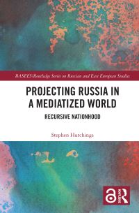 Book Cover for Projecting Russia in a Mediatized World by Stephen C Hutchings, Slavonic, and East European Studies British Association for Soviet