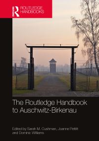 Book Cover for The Routledge Handbook to Auschwitz-Birkenau by Sarah M Cushman, Joanne Pettitt, Dominic Williams