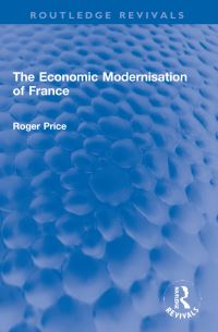 Book Cover for The Economic Modernisation of France by Roger Price
