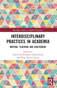 Book Cover for Interdisciplinary Practices in Academia by Louisa Buckingham, Jihua Dong, Feng Kevin Jiang
