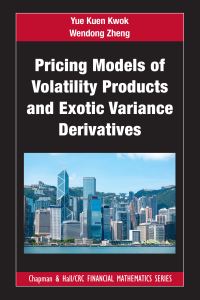 Book Cover for Pricing Models of Volatility Products and Exotic Variance Derivatives by Y. K. Kwok, Wendong Zheng