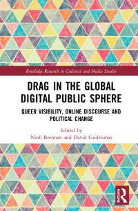 Book Cover for Drag in the Global Digital Public Sphere by Niall Brennan, David Gudelunas