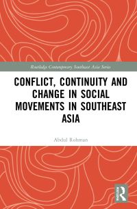 Book Cover for Conflict, Continuity, and Change in Social Movements in Southeast Asia by Abdul Rohman