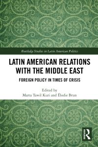 Book Cover for Latin American Relations With the Middle East by Marta Tawil Kuri, Élodie Brun