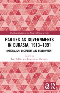 Book Cover for Parties as Governments in Eurasia, 1913-1991 by Ivan Sablin, Egas Moniz Bandeira