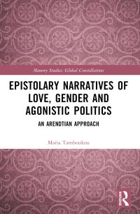 Book Cover for Epistolary Narratives of Love, Gender and Agonistic Politics by Maria Tamboukou