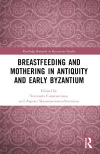 Book Cover for Breastfeeding and Mothering in Antiquity and Early Byzantium by Stavroula Constantinou, Aspasia SkouroumouniStavrinou