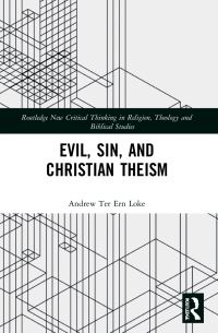 Book Cover for Evil, Sin, and Christian Theism by Andrew Ter Ern Loke