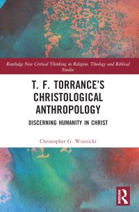 Book Cover for T.F. Torrance's Christological Anthropology by Christopher G Woznicki