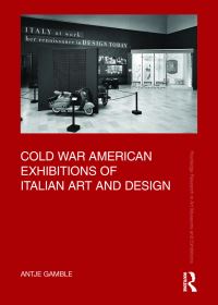 Book Cover for Cold War American Exhibitions of Italian Art and Design by Antje Gamble