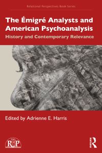 Book Cover for The Émigré Analysts and American Psychoanalysis by Adrienne Harris