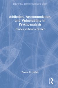 Book Cover for Addiction, Accommodation, and Vulnerability in Psychoanalysis by Darren Marc Haber