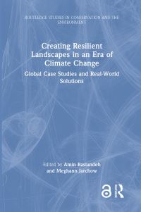 Book Cover for Creating Resilient Landscapes in an Era of Climate Change by Amin Rastandeh, Meghann Jarchow