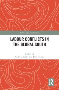 Book Cover for Labour Conflicts in the Global South by Andreas Bieler, Jörg Nowak