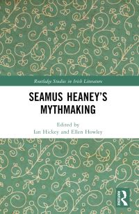 Book Cover for Seamus Heaney's Mythmaking by Ian Hickey, Ellen Howley