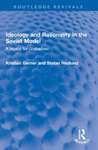 Book Cover for Ideology and Rationality in the Soviet Model by Kristian Gerner, Stefan Hedlund