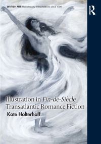 Book Cover for Illustration in Fin-De-Siècle Transatlantic Romance Fiction by Kate Holterhoff
