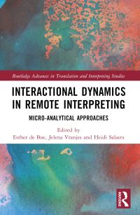 Book Cover for Interactional Dynamics in Remote Interpreting by Esther De Boe, Jelena Vranjes, Heidi Salaets
