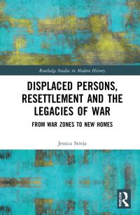 Book Cover for Displaced Persons, Resettlement and the Legacies of War by Jessica Stroja