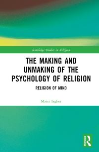 Book Cover for The Making and Unmaking of the Psychology of Religion by Matei Iagher
