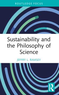 Book Cover for Sustainability and the Philosophy of Science by Jeffry L Ramsey