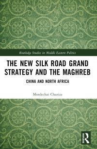 Book Cover for The New Silk Road Grand Strategy and the Maghreb by Mordechai Chaziza