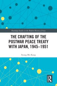 Book Cover for The Crafting of the Postwar Peace Treaty With Japan, 1945-1951 by Seung Mo Kang