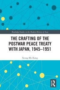 Book Cover for The Crafting of the Postwar Peace Treaty With Japan, 1945-1951 by Seung Mo Kang