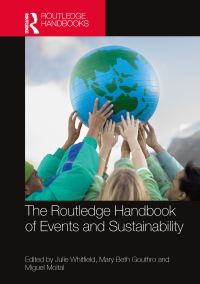 Book Cover for The Routledge Handbook of Events and Sustainability by Julie Whitfield, Mary Beth Gouthro, Miguel Moital