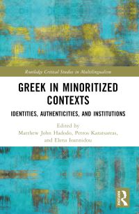 Book Cover for Greek in Minoritized Contexts by Matthew John Hadodo, Petros Karatsareas, Elena Ioannidou