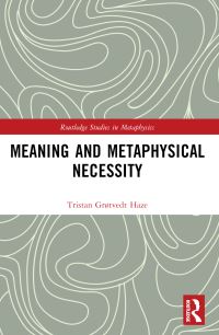 Book Cover for Meaning and Metaphysical Necessity by Tristan Grøtvedt Haze