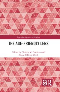 Book Cover for The Age-Friendly Lens by Christie M Gardiner, Eileen OBrien Webb