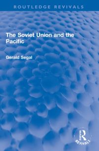 Book Cover for The Soviet Union and the Pacific by Gerald Segal