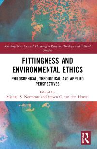 Book Cover for Fittingness and Environmental Ethics by Michael S Northcott, Steven C van den Heuvel