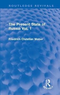 Book Cover for The Present State of Russia. Vol. 1 by Friedrich Christian Weber