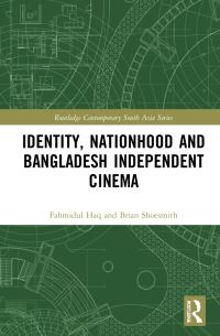Book Cover for Identity, Nationhood and Bangladesh Independent Cinema by Phahamidula Haka, Brian Shoesmith