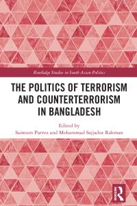 Book Cover for The Politics of Terrorism and Counterterrorism in Bangladesh by Saimum Parvez, Mohammad Sajjadur Rahman