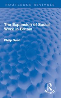 Book Cover for The Expansion of Social Work in Britain by Philip Seed