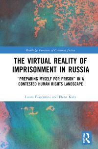 Book Cover for The Virtual Reality of Imprisonment in Russia by Laura Piacentini, Elena M Katz