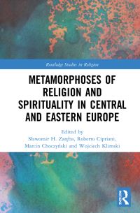 Book Cover for Metamorphoses of Religion and Spirituality in Central and Eastern Europe by Slawomir H Zareba, Maria SroczyÔnska, Roberto Cipriani, Marcin ChoczyÔnski, Wojciech Klimski