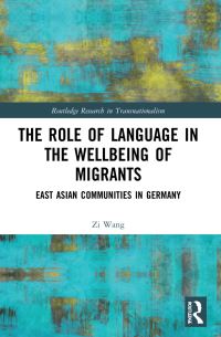 Book Cover for The Role of Language in the Wellbeing of Migrants by Zi Wang