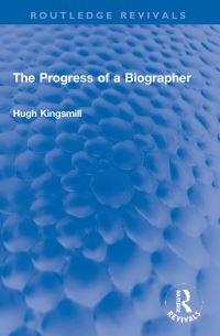 Book Cover for The Progress of a Biographer by Hugh Kingsmill