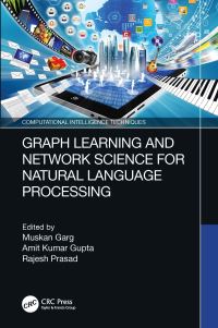 Book Cover for Graph Learning and Network Science for Natural Language Processing by Muskan Garg, Amit Kumar Gupta, Rajesh Prasad